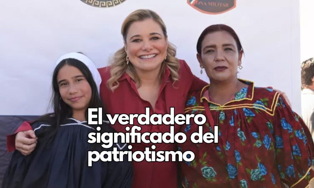 Maru Campos destaca que ser patriota es respetar la ley, rechazar el crimen y construir un México libre, próspero y unido.