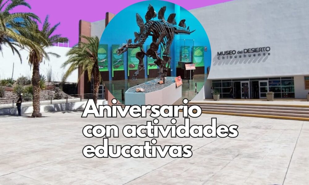 Museo del Desierto Chihuahuense celebra 15 años con talleres, música y actividades para fomentar la conservación y la educación ambiental.