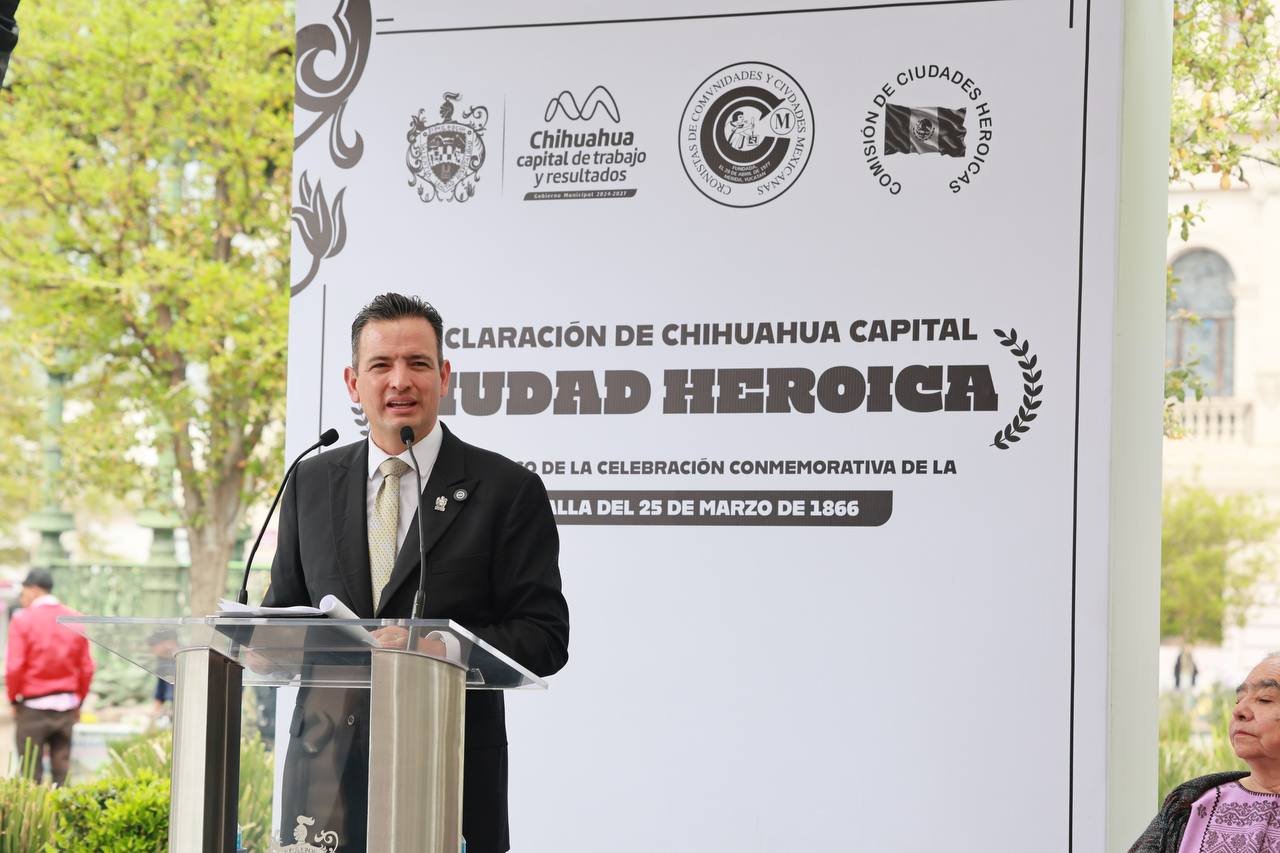 Chihuahua Capital es declarada “Ciudad Heroica” en un emotivo acto encabezado por el Alcalde Bonilla