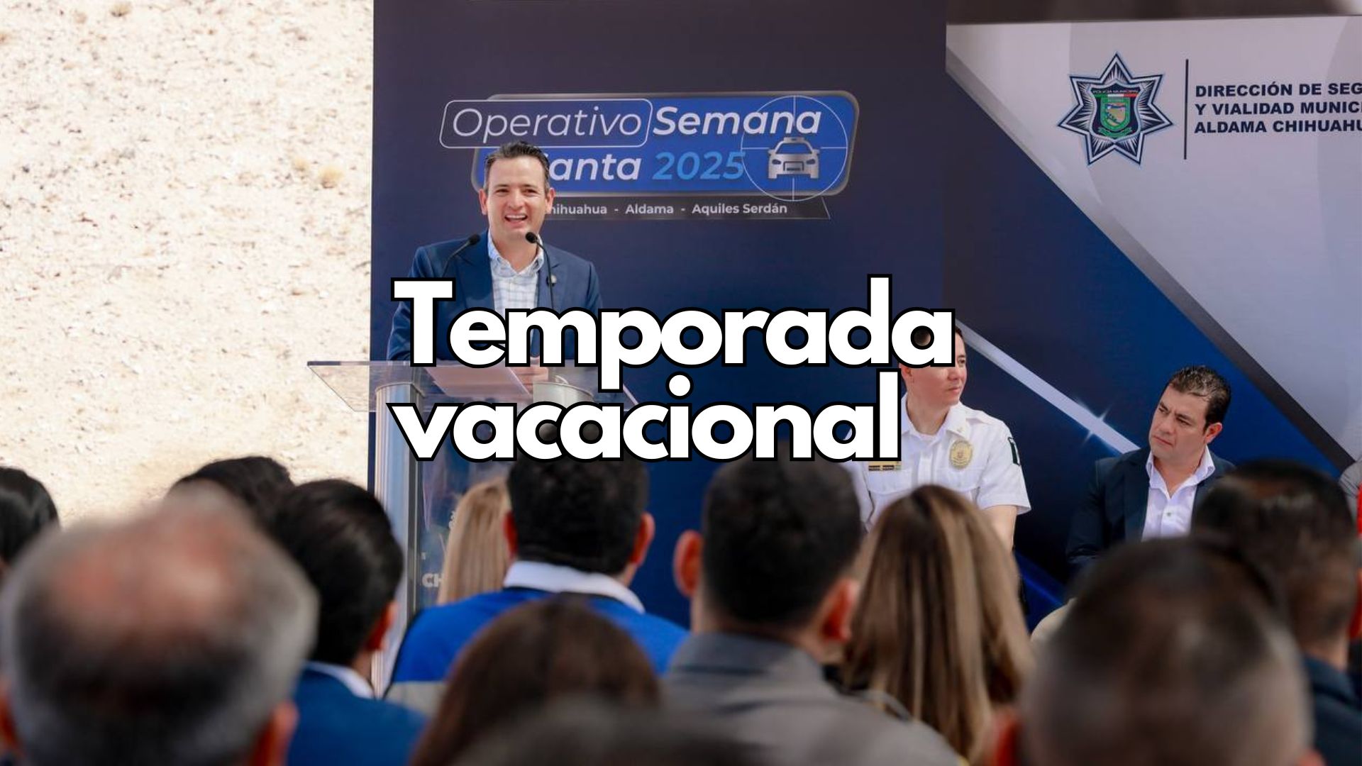 Inicia Operativo Metropolitano Semana Santa 2025 en Chihuahua