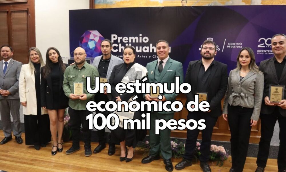 Convocan al Premio Chihuahua, Vanguardia en Artes y Ciencias 2025