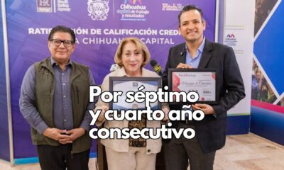 Chihuahua Capital mantiene calificación crediticia AAA gracias a finanzas sanas y responsables